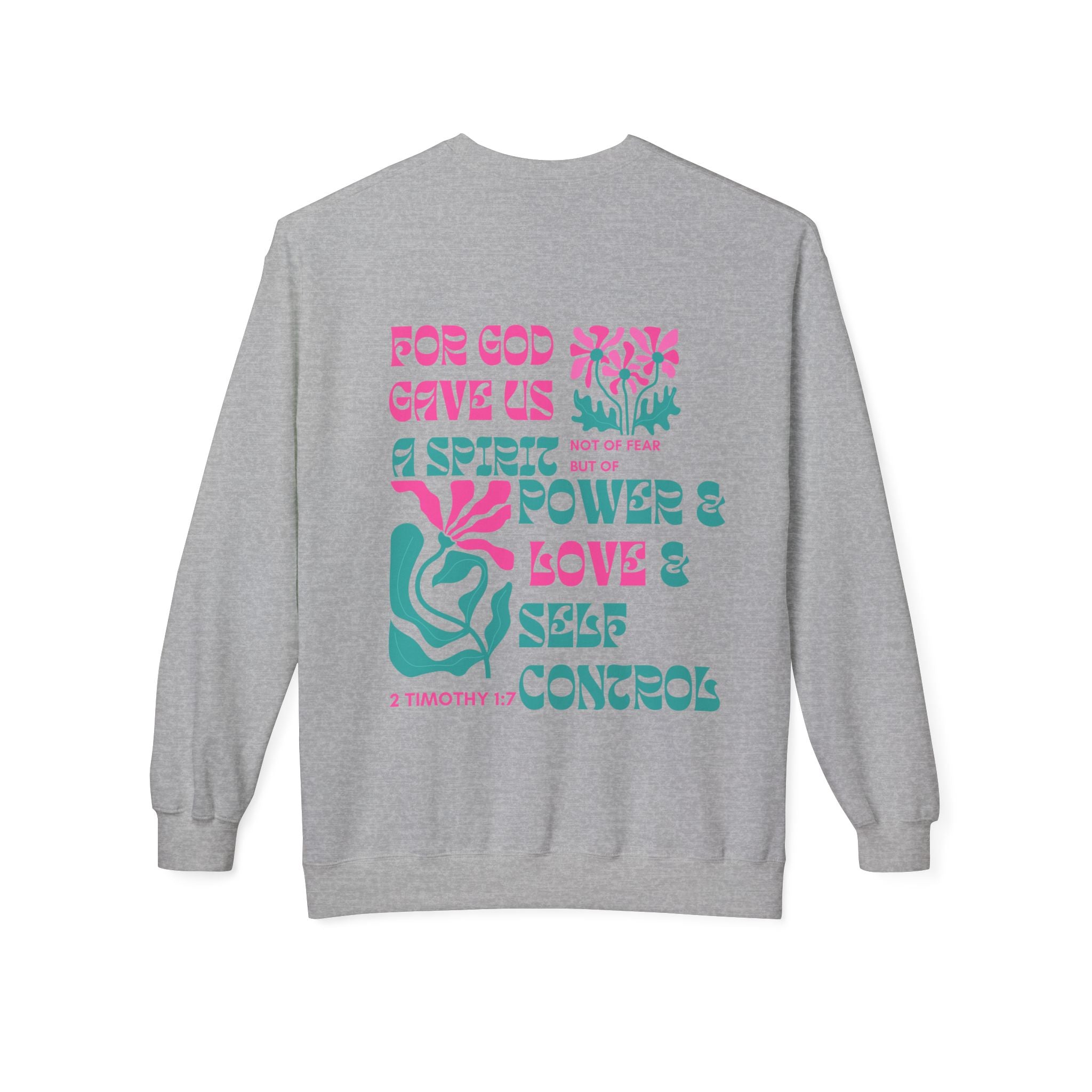 For God Gave Us a Spirit of Power & Love Crewneck Sweatshirt